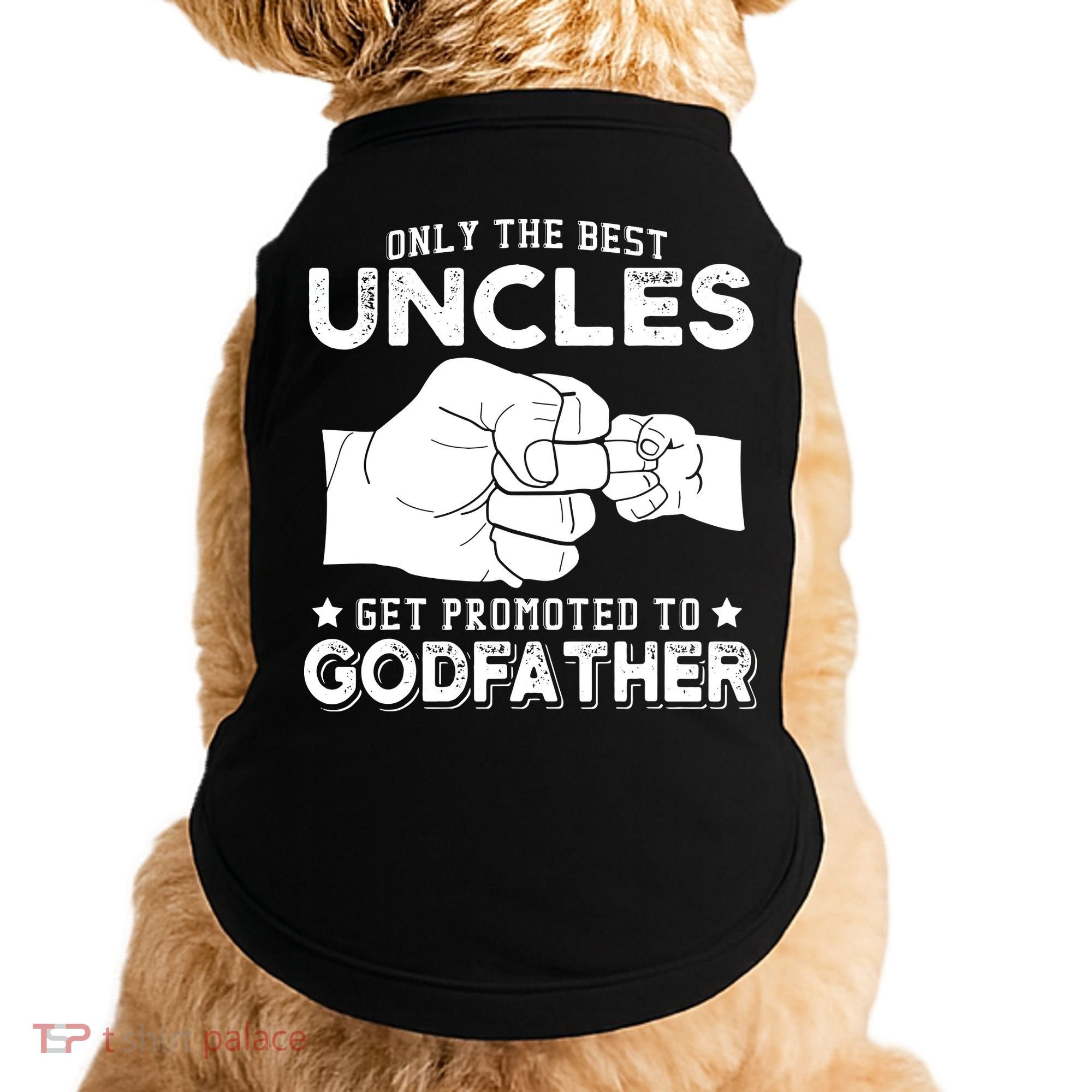 Mens Only The Best Uncles Get Promoted To Godfather Doggie Tank