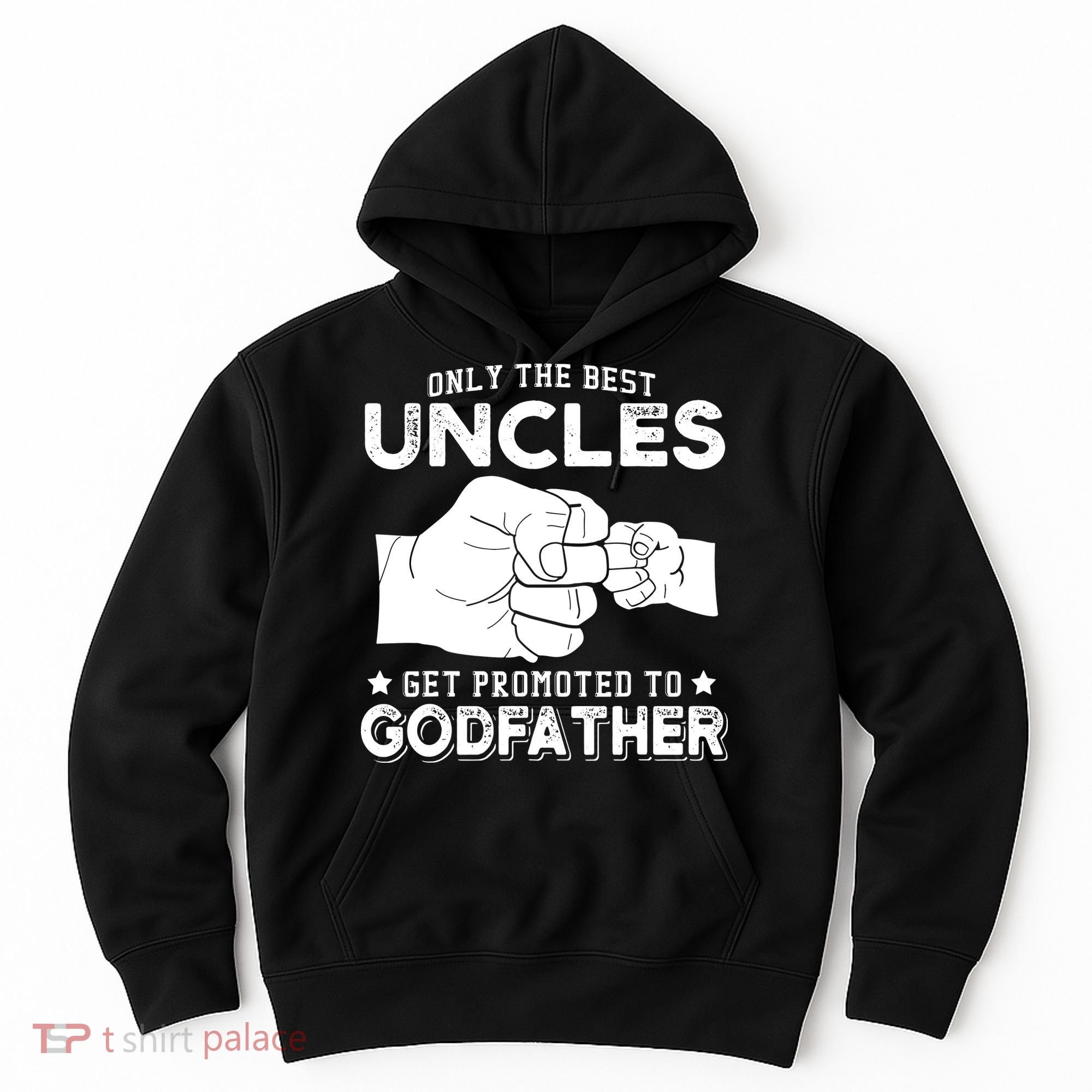Mens Only The Best Uncles Get Promoted To Godfather Hoodie