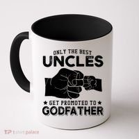 Mens Only The Best Uncles Get Promoted To Godfather Coffee Mug thumb 0