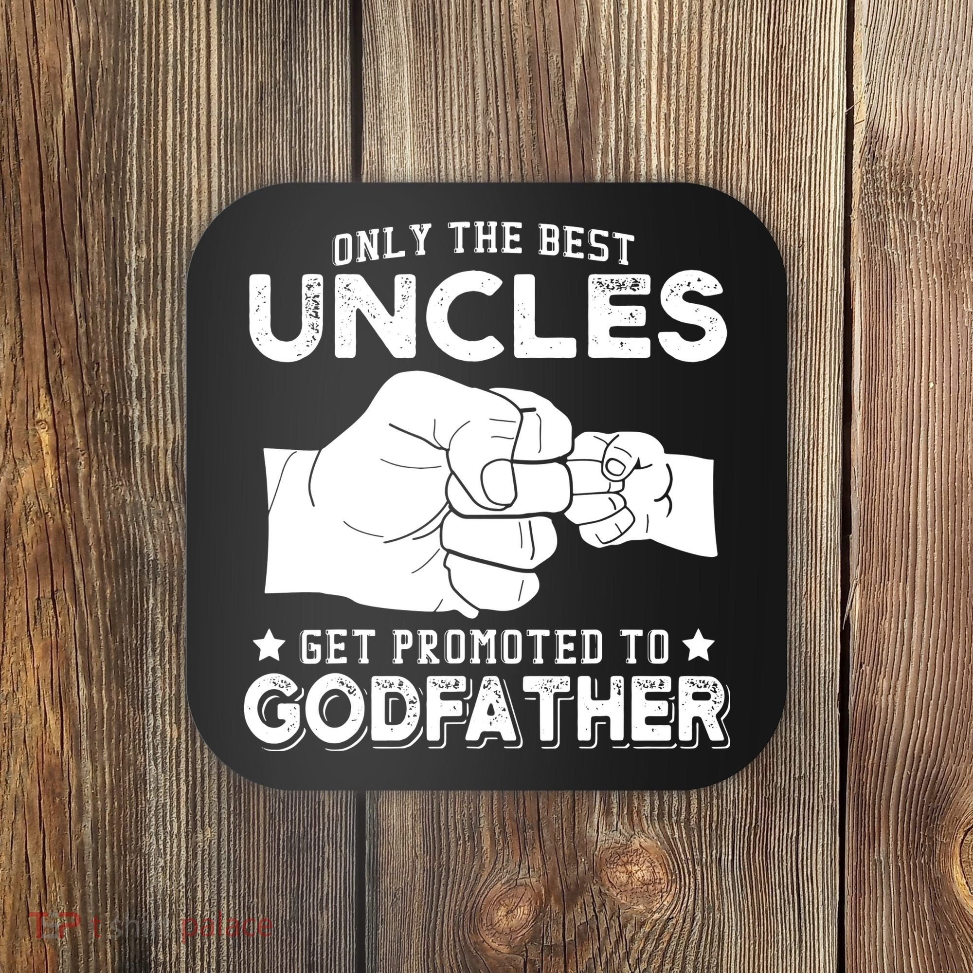 Mens Only The Best Uncles Get Promoted To Godfather Coaster
