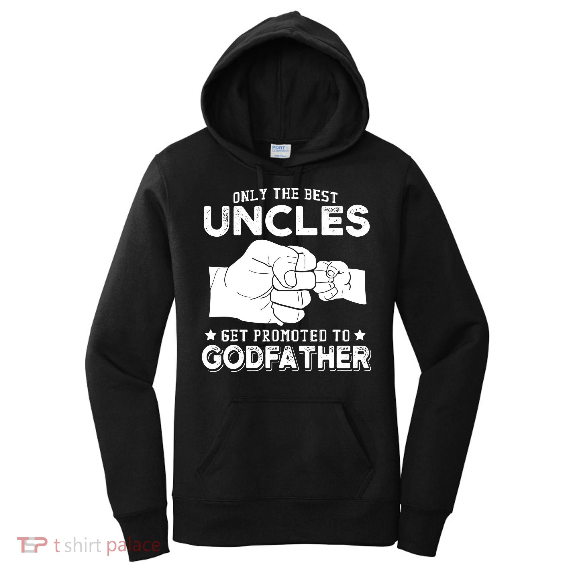 Mens Only The Best Uncles Get Promoted To Godfather Women's Hoodie