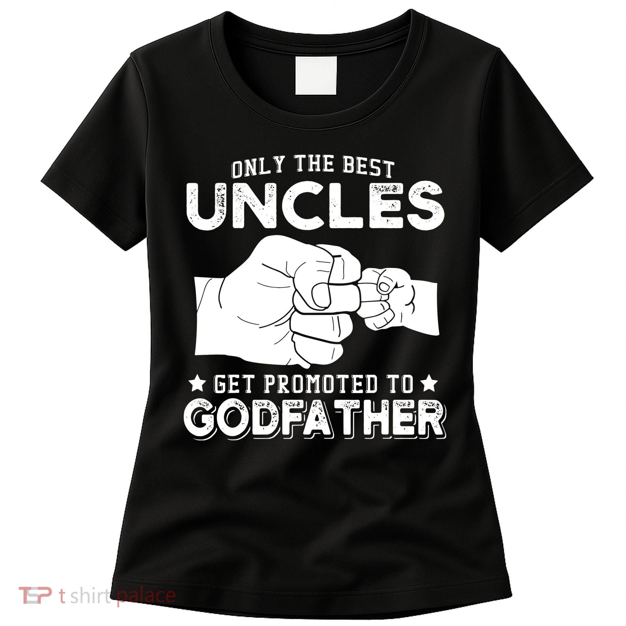Mens Only The Best Uncles Get Promoted To Godfather Women's T-Shirt