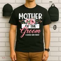 Mother Of The Groom I Loved Him First Funny Mothers Day Mama T-Shirt thumb 6