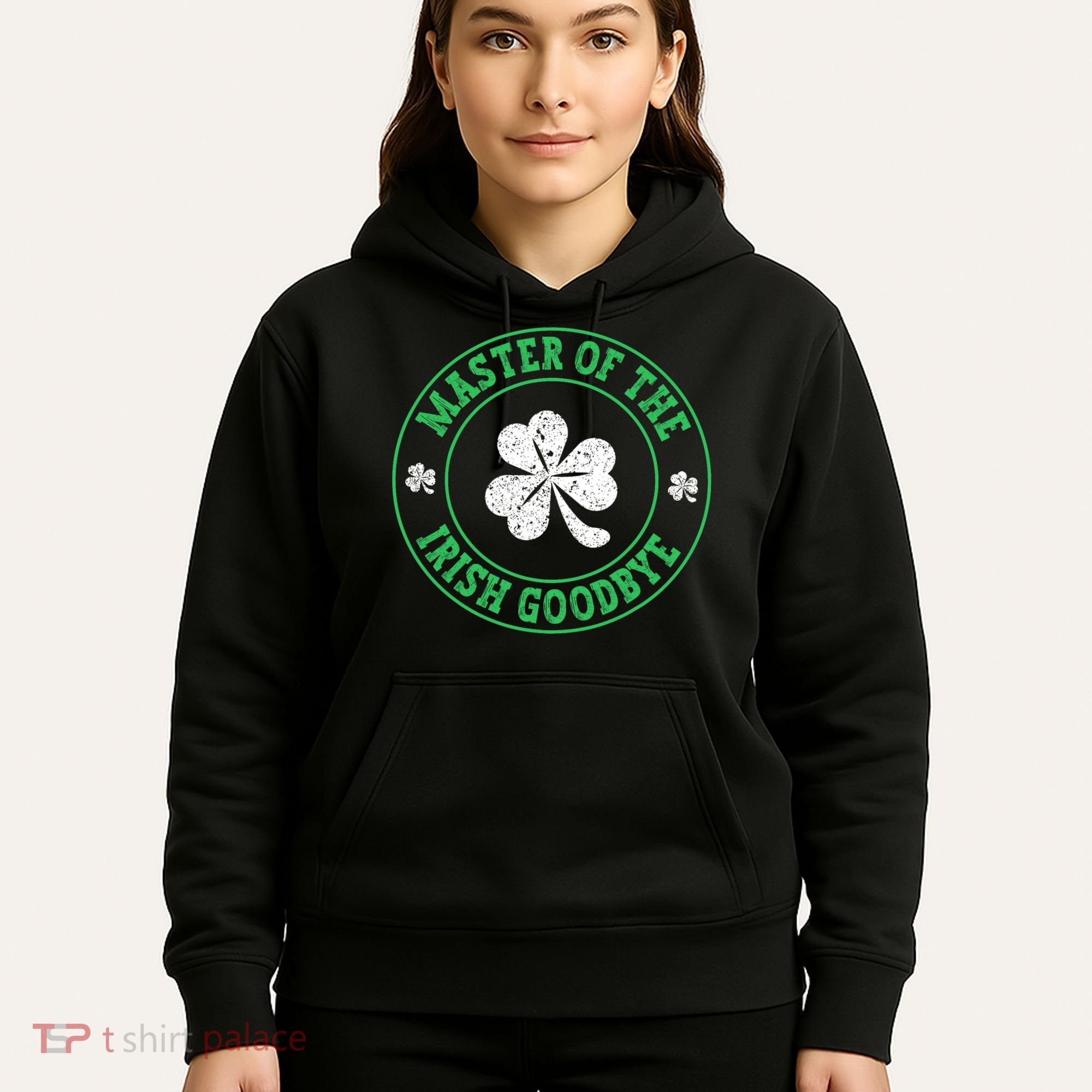 Master Of The Irish Goodbye St PatrickS Day Hoodie