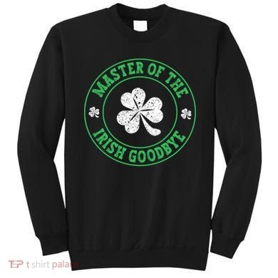 Master Of The Irish Goodbye St PatrickS Day Sweatshirt