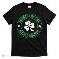 Master Of The Irish Goodbye St PatrickS Day T-Shirt thumb 0