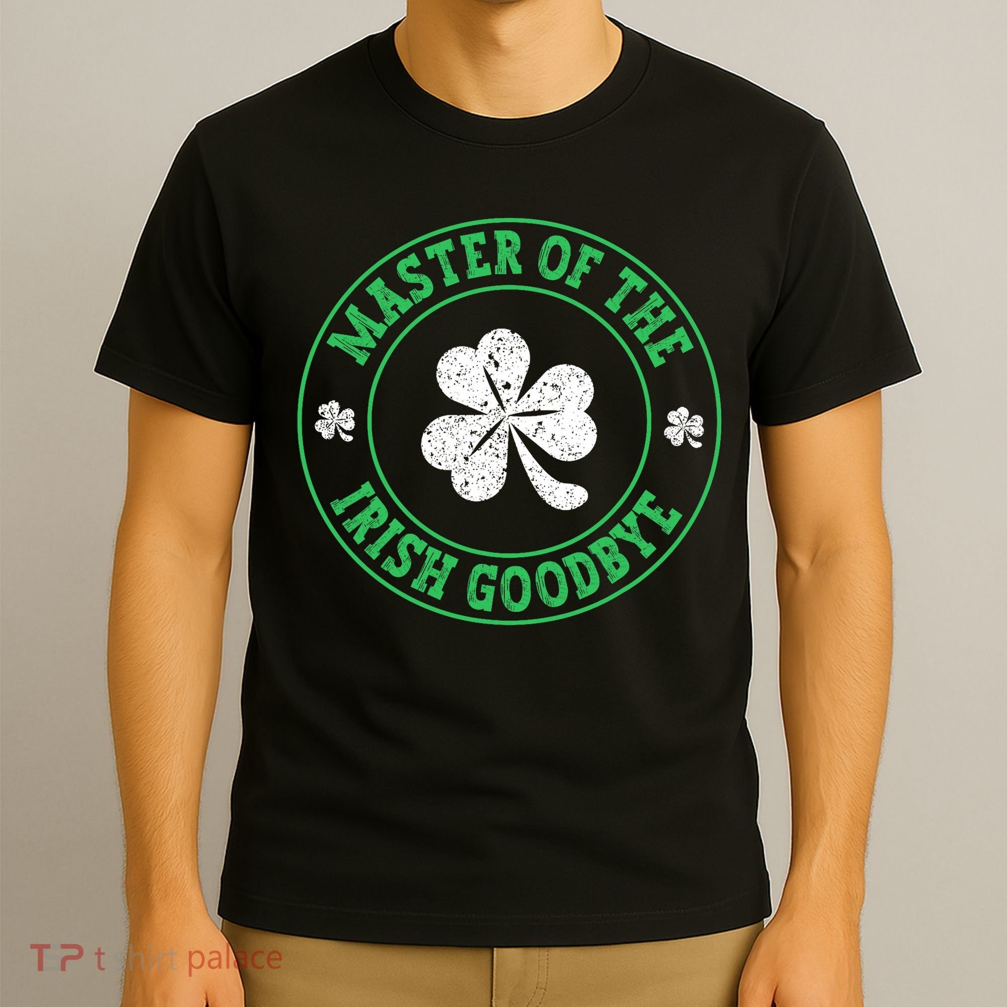 Master Of The Irish Goodbye St PatrickS Day T-Shirt