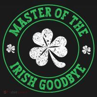 Master Of The Irish Goodbye St PatrickS Day T-Shirt thumb 7