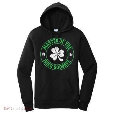 Master Of The Irish Goodbye St PatrickS Day Women's Hoodie