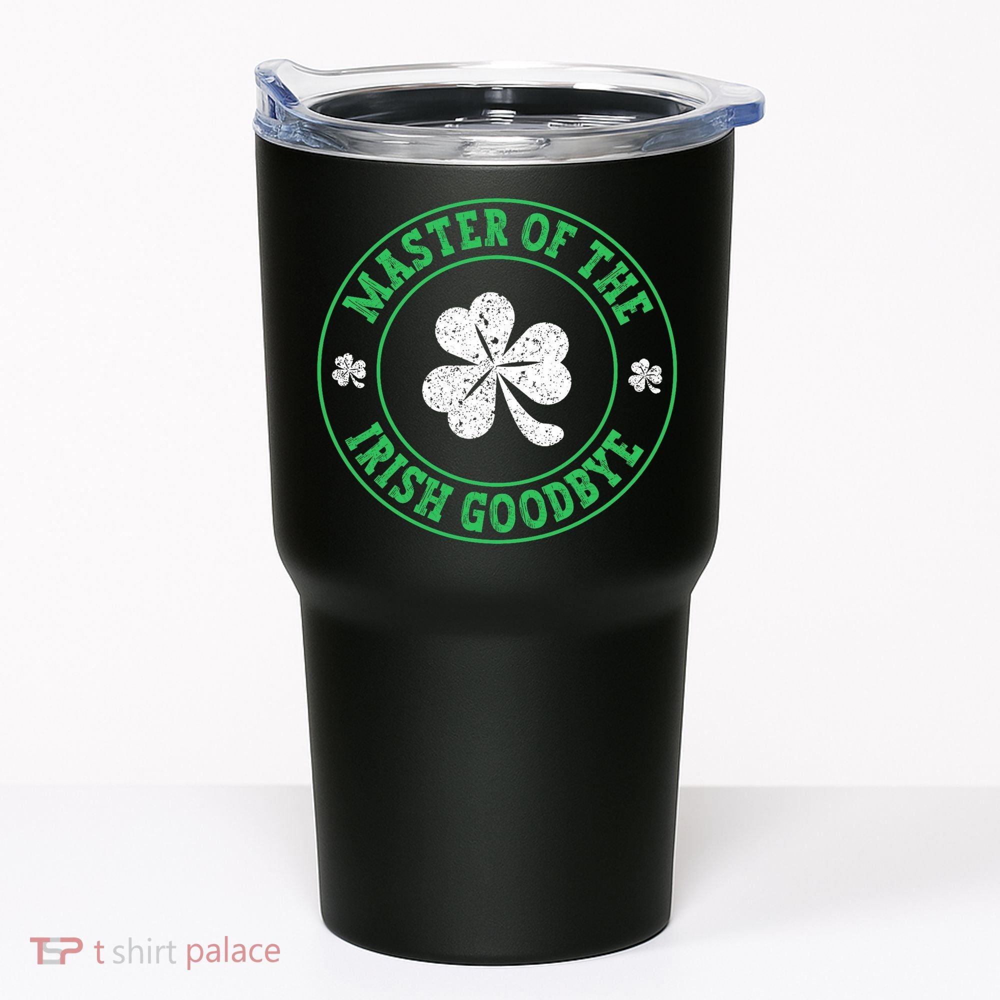 Master Of The Irish Goodbye St PatrickS Day Tumbler