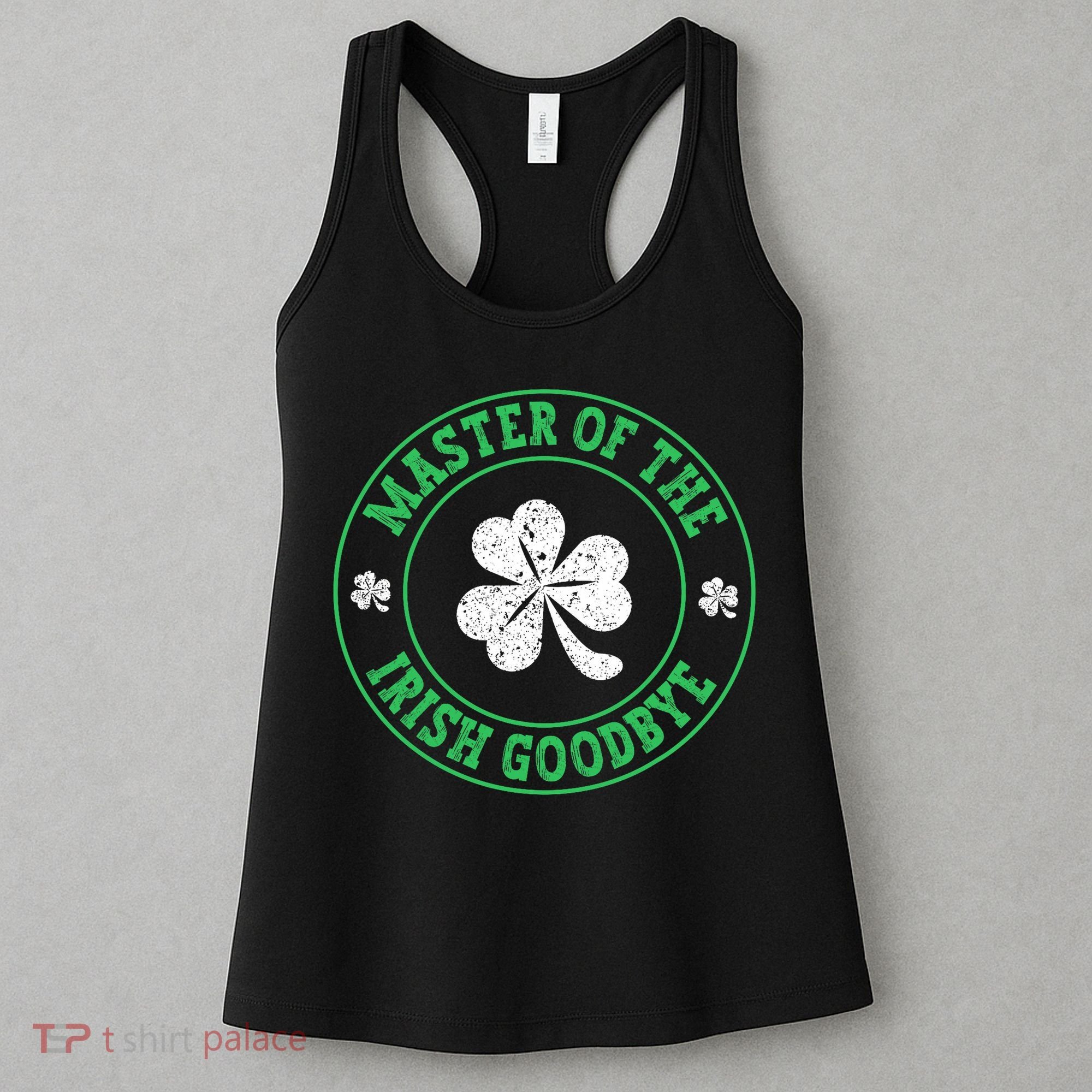 Master Of The Irish Goodbye St PatrickS Day Women's Tank Top