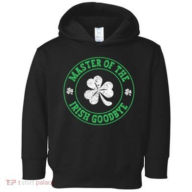 Master Of The Irish Goodbye St PatrickS Day Toddler Hoodie