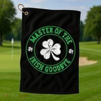 Master Of The Irish Goodbye St PatrickS Day Golf Towel thumb 1