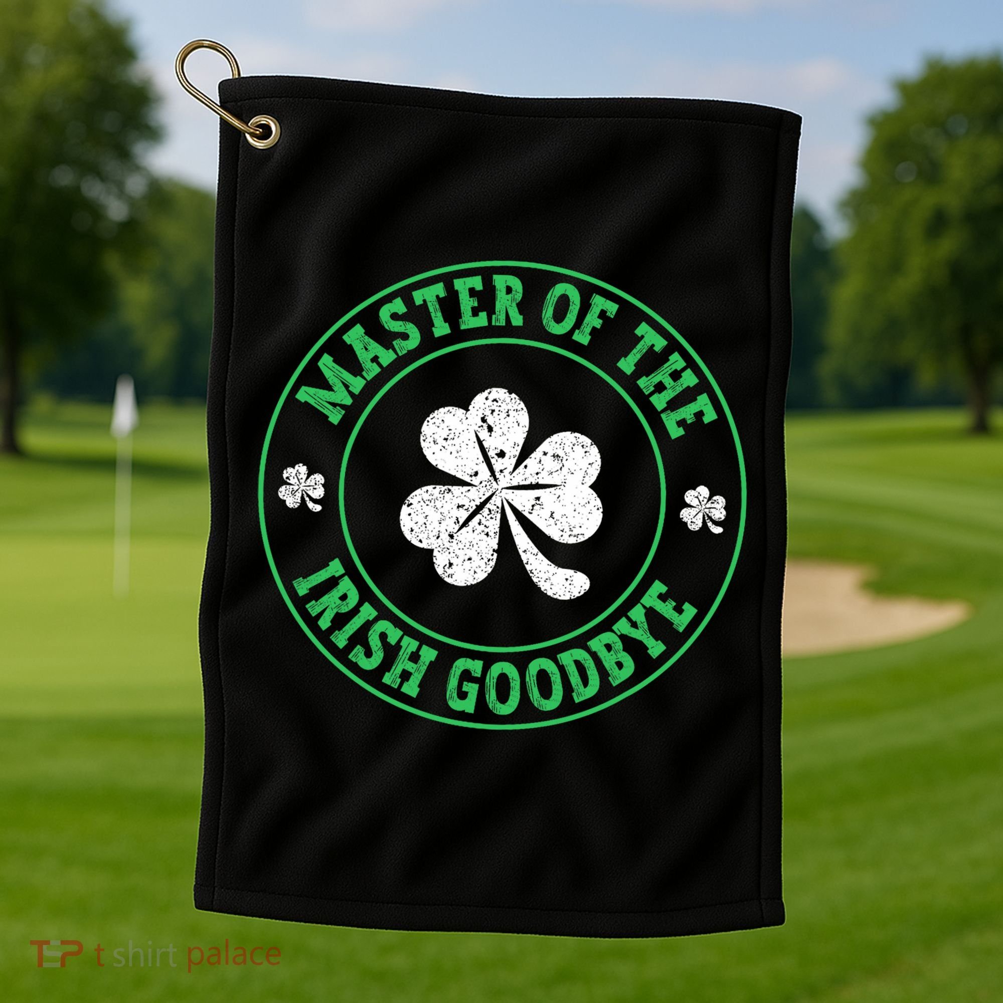 Master Of The Irish Goodbye St PatrickS Day Golf Towel