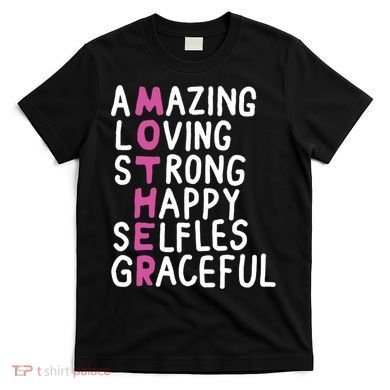 Mother Amazing Loving Strong T-Shirt