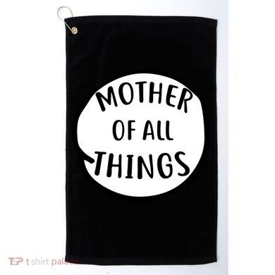 Mother Of All Things Golf Towel