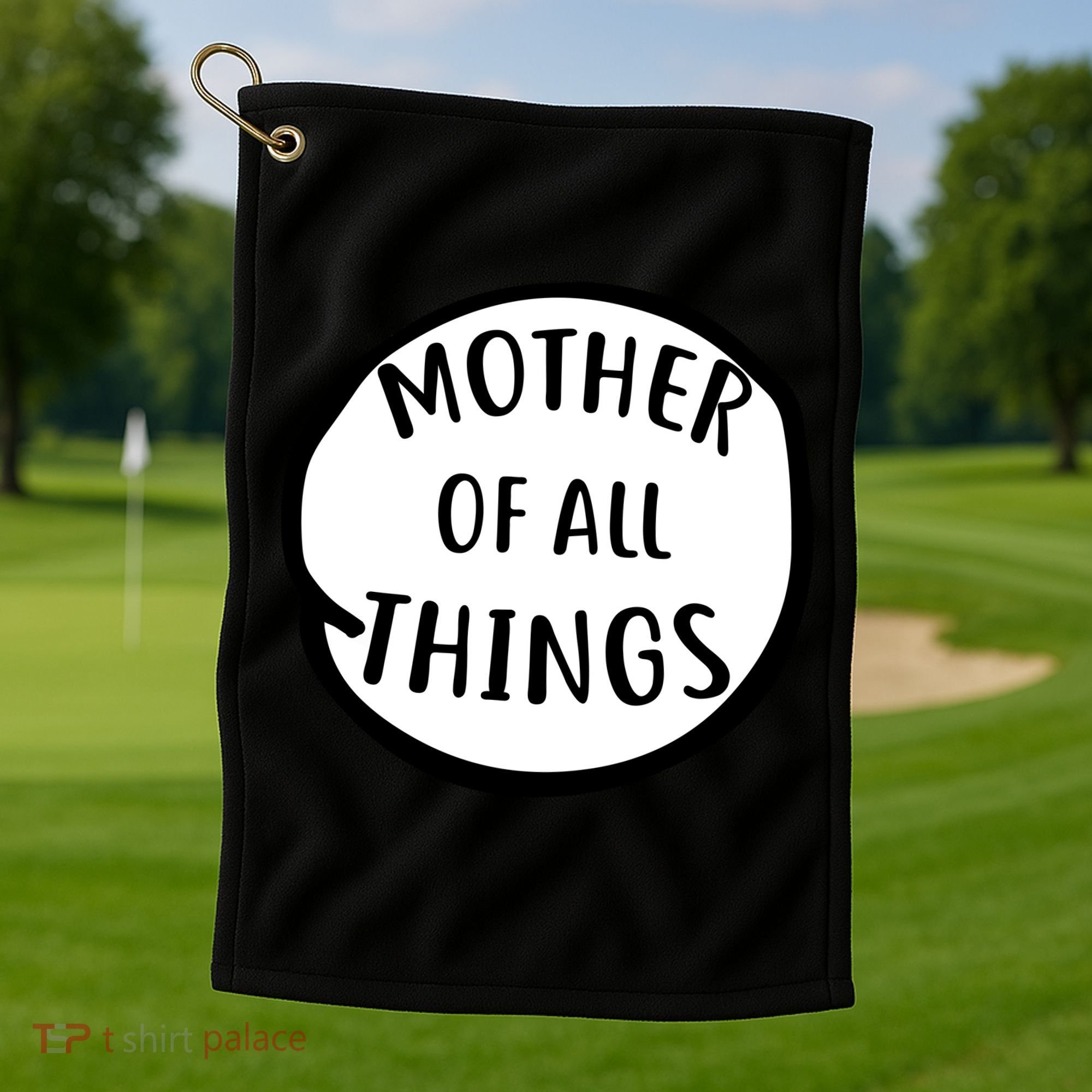 Mother Of All Things Golf Towel