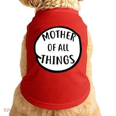 Mother Of All Things Doggie Tank