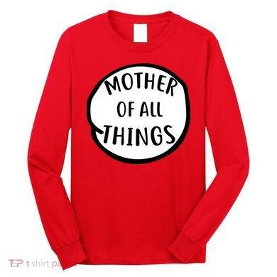Mother Of All Things Long Sleeve Shirt