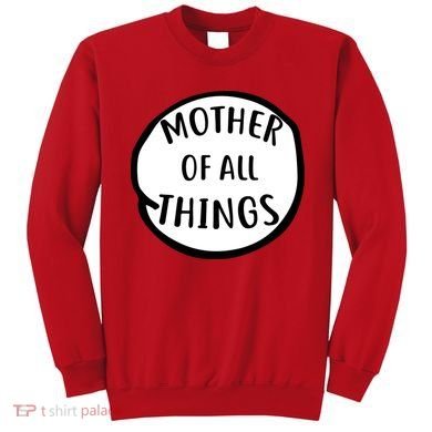 Mother Of All Things Sweatshirt