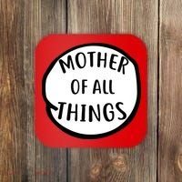 Mother Of All Things Coaster thumb 0