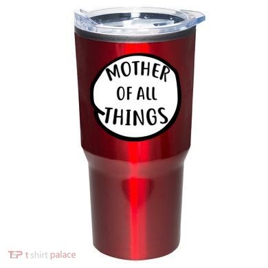 Mother Of All Things Tumbler