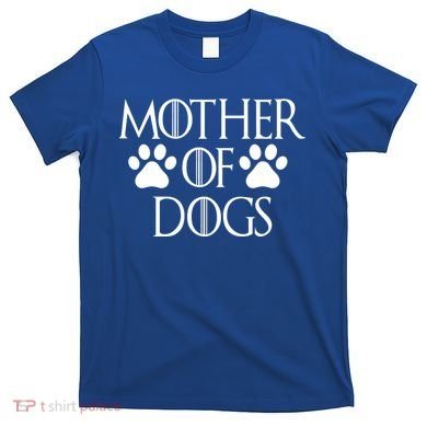 Mother Of Dogs T-Shirt