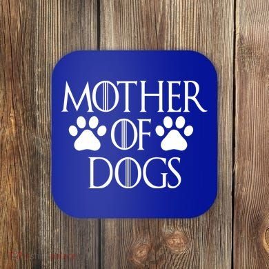 Mother Of Dogs Coaster