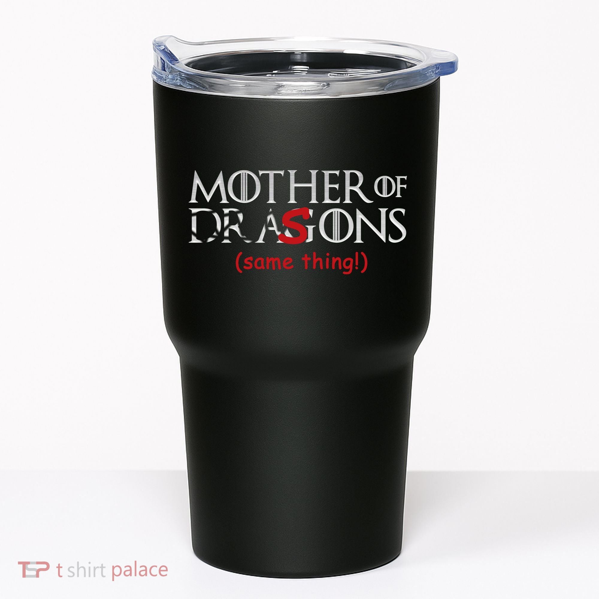 Mother Of Dragons Sons Same Thing Tumbler