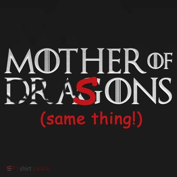 Mother Of Dragons Sons Same Thing Toddler T-Shirt