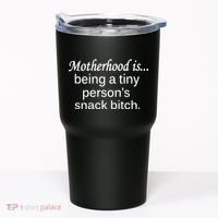 Motherhood Is Being A Tiny Person's Snack Tumbler thumb 0