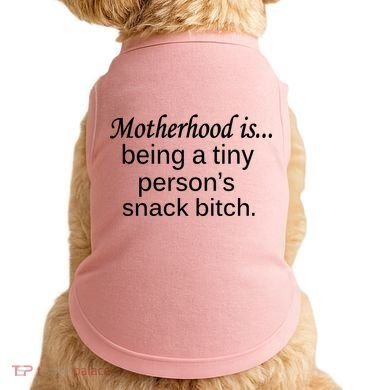Motherhood Is Being A Tiny Person's Snack Doggie Tank