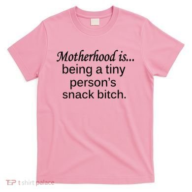 Motherhood Is Being A Tiny Person's Snack T-Shirt