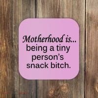 Motherhood Is Being A Tiny Person's Snack Coaster thumb 0
