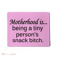 Motherhood Is Being A Tiny Person's Snack Mousepad thumb 0
