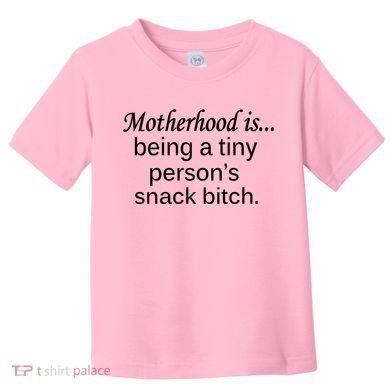 Motherhood Is Being A Tiny Person's Snack Toddler T-Shirt