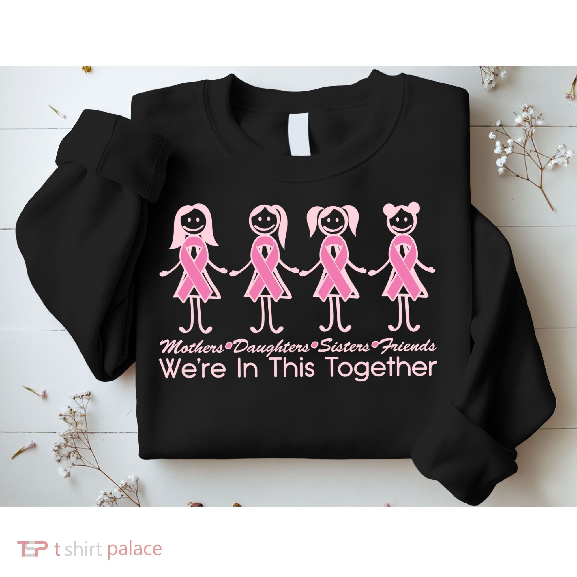 Mothers Daughters Sisters Friends We're In This Together Breast Cancer Sweatshirt