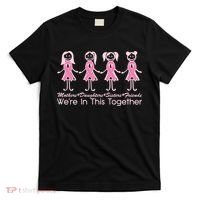 Mothers Daughters Sisters Friends We're In This Together Breast Cancer T-Shirt thumb 0