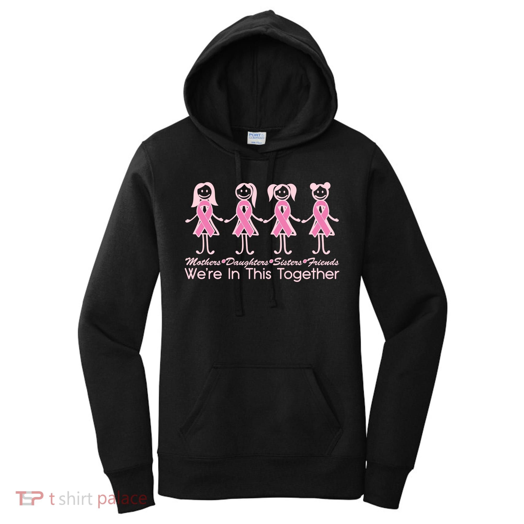Mothers Daughters Sisters Friends We're In This Together Breast Cancer Women's Hoodie