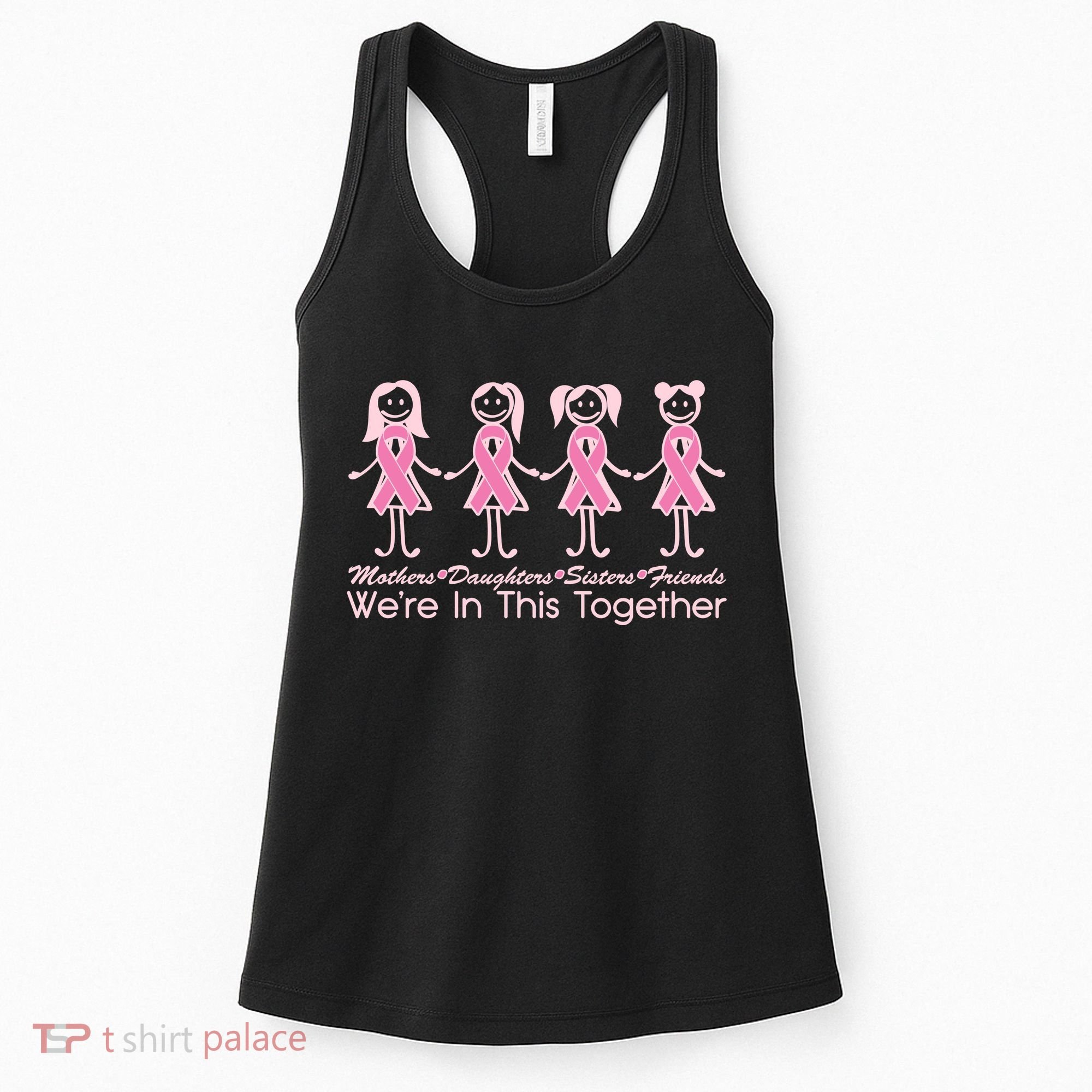 Mothers Daughters Sisters Friends We're In This Together Breast Cancer Women's Tank Top
