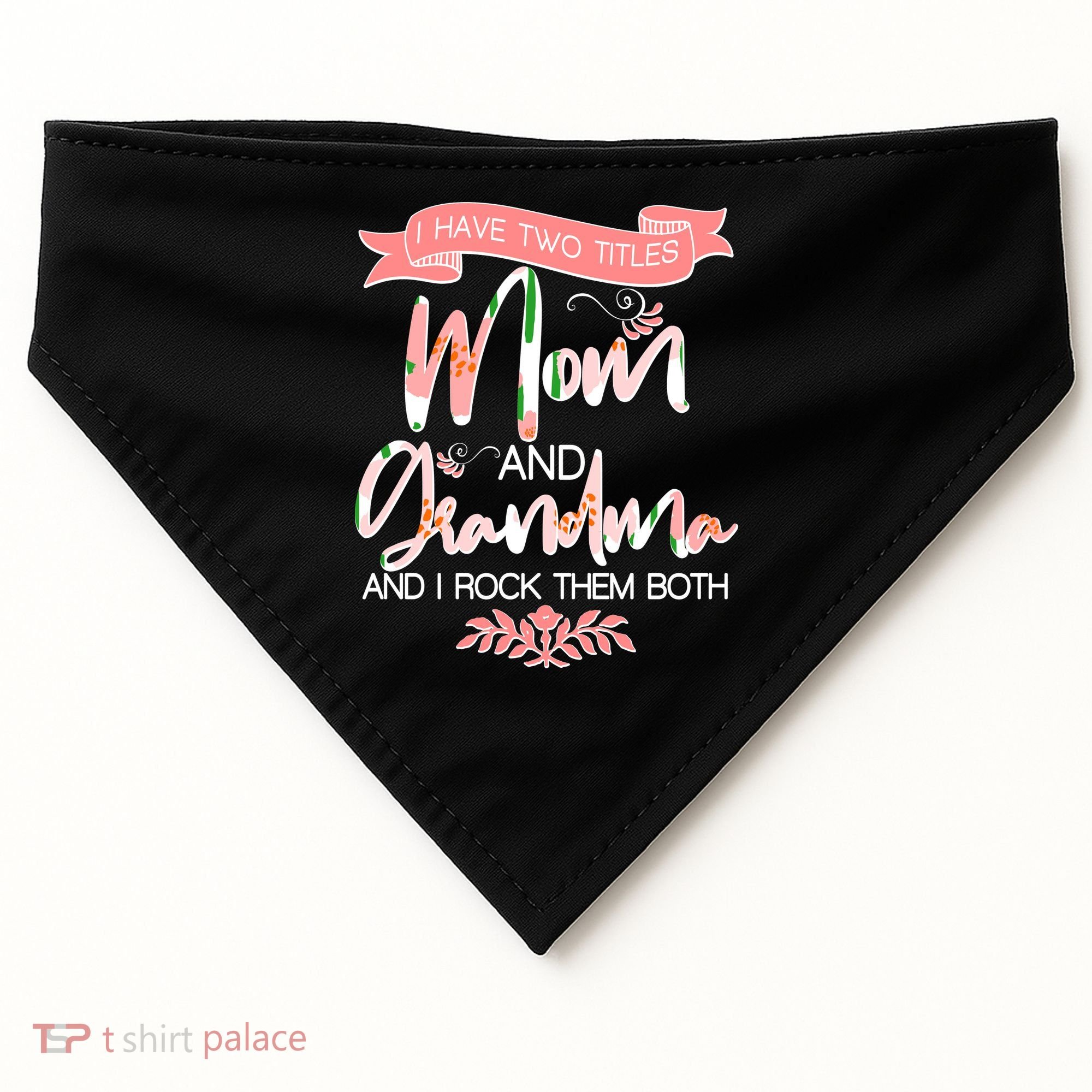 Mother's Day I Have Two Title Mom And Grandma USA-Made Doggie Bandana