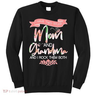 Mother's Day I Have Two Title Mom And Grandma Sweatshirt