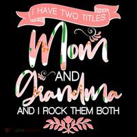 Mother's Day I Have Two Title Mom And Grandma T-Shirt thumb 7