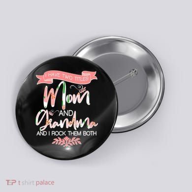 Mother's Day I Have Two Title Mom And Grandma Button