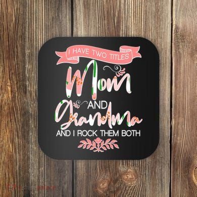 Mother's Day I Have Two Title Mom And Grandma Coaster