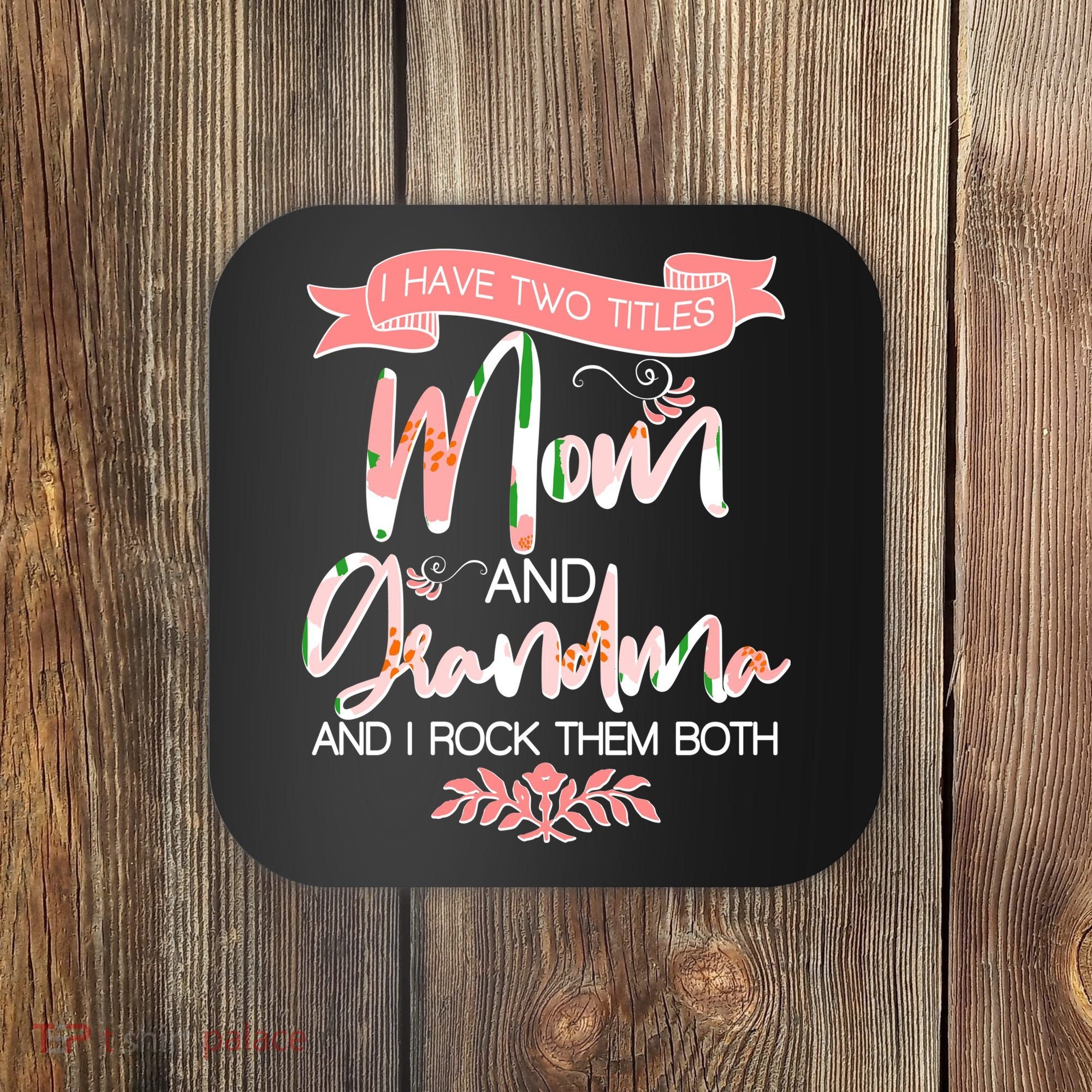 Mother's Day I Have Two Title Mom And Grandma Coaster