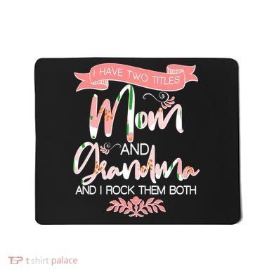 Mother's Day I Have Two Title Mom And Grandma Mousepad