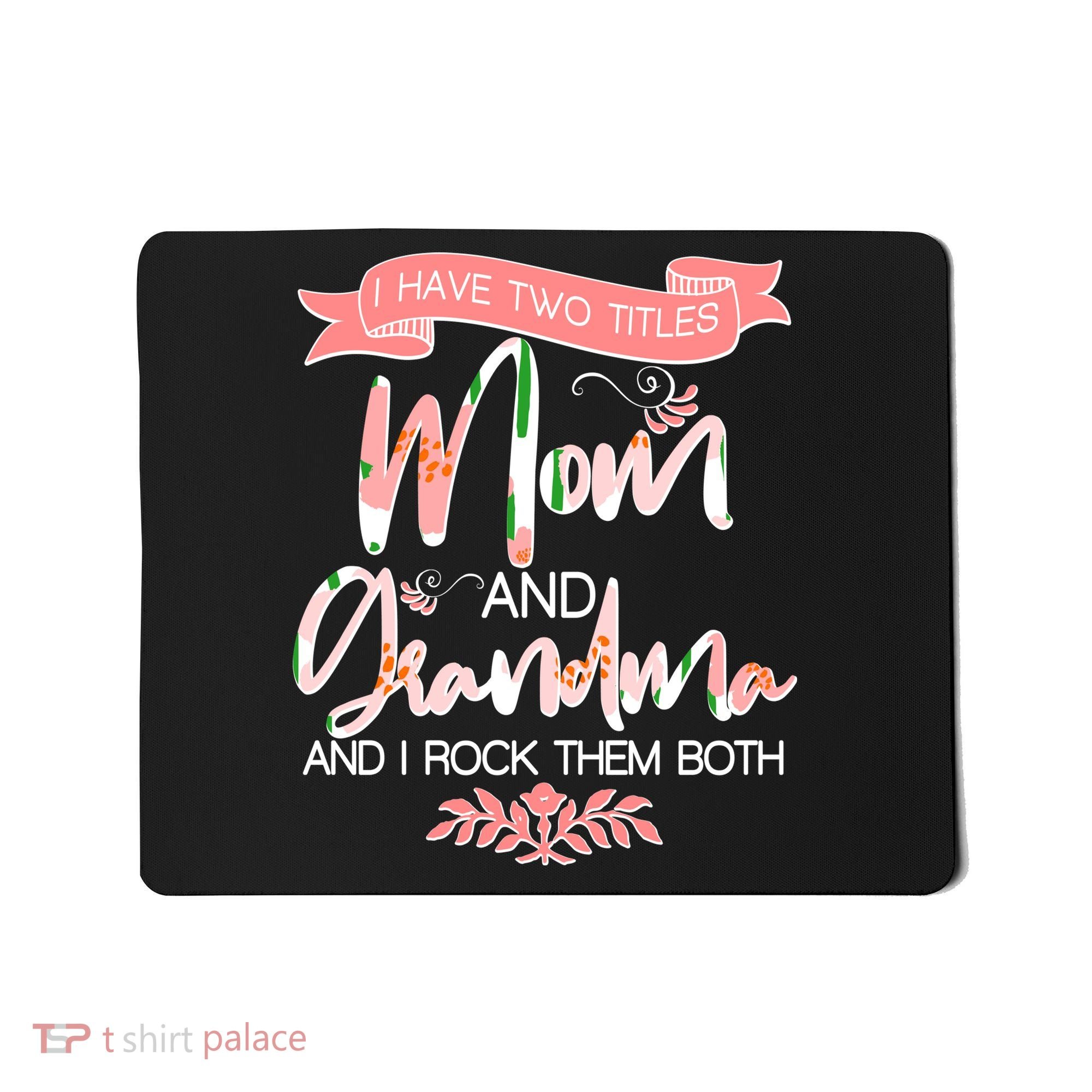 Mother's Day I Have Two Title Mom And Grandma Mousepad