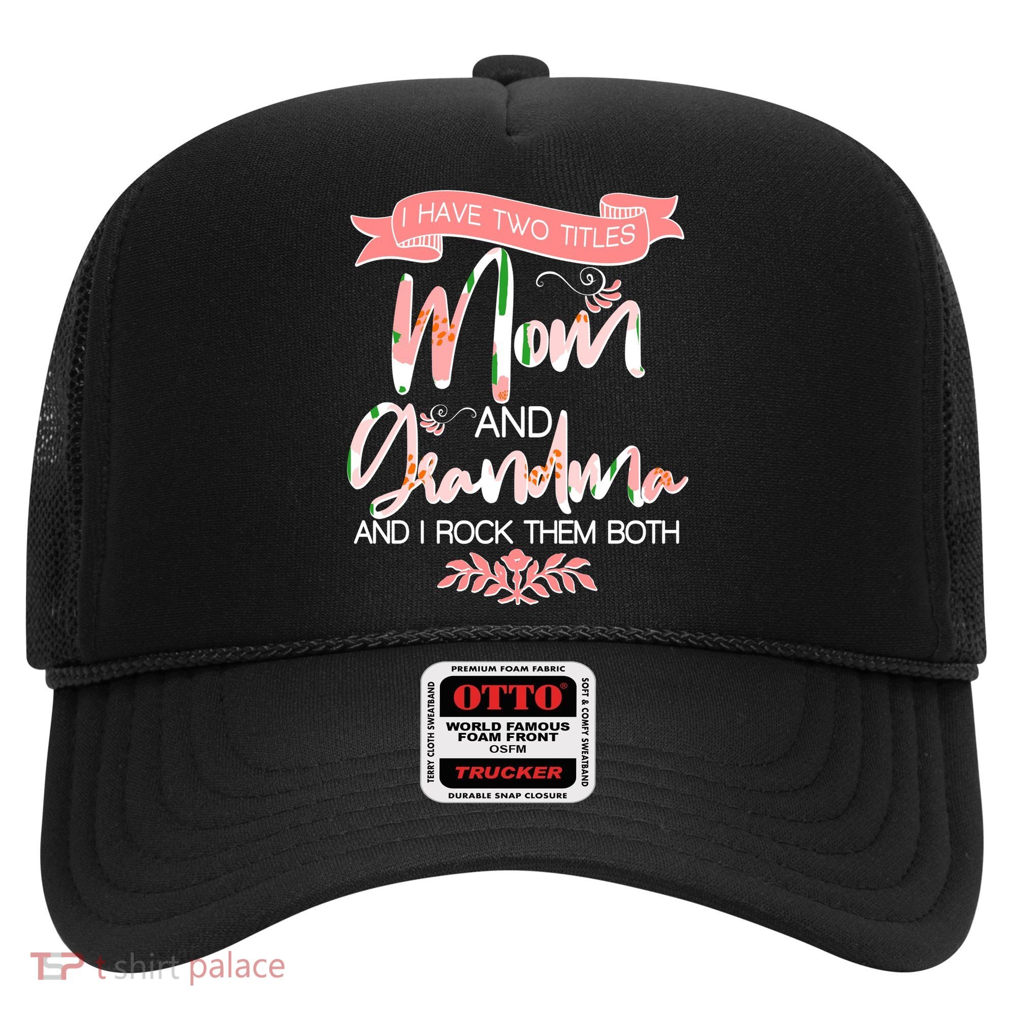 Mother's Day I Have Two Title Mom And Grandma Hat