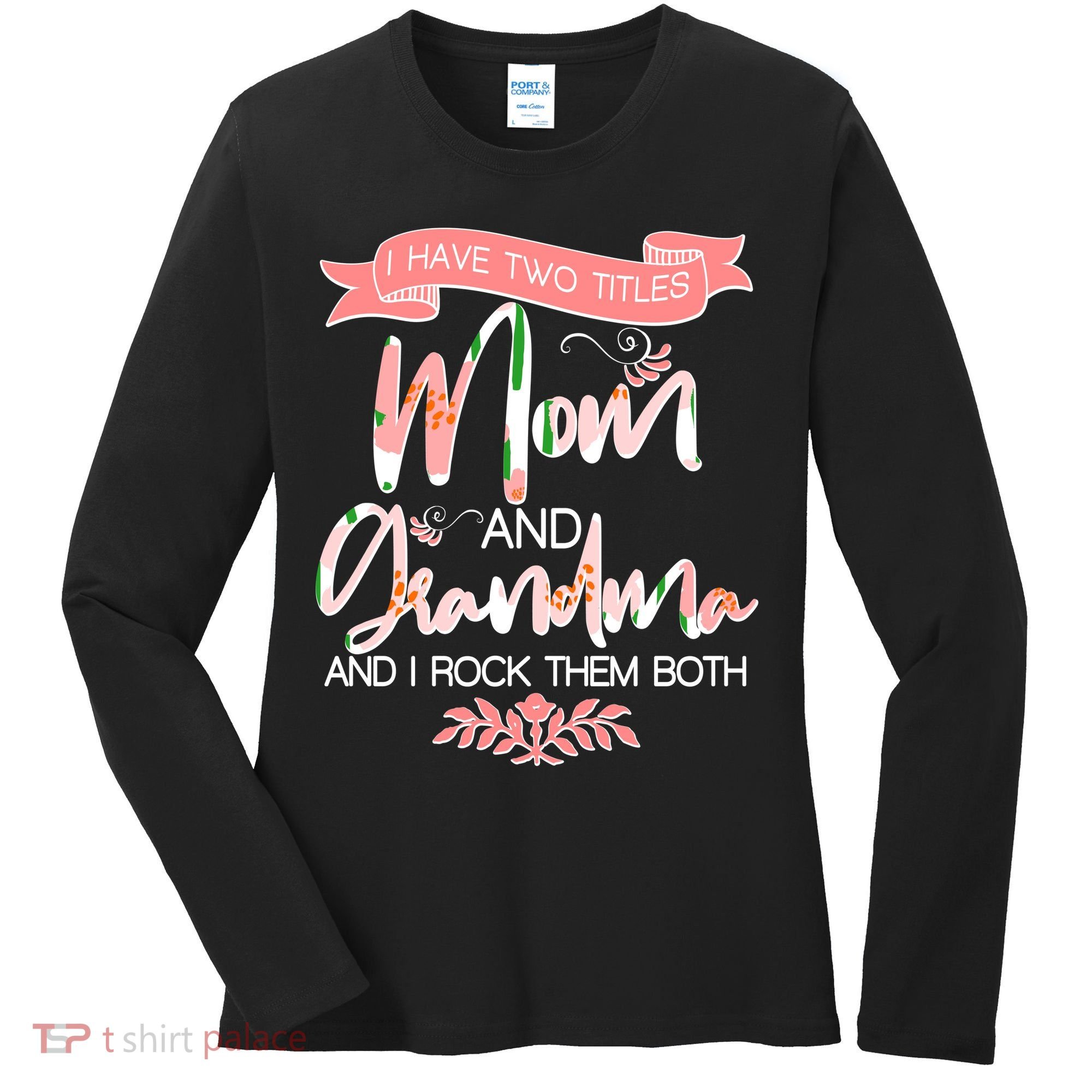 Mother's Day I Have Two Title Mom And Grandma Women's Long Sleeve Shirt